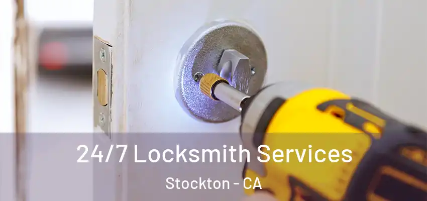 24/7 Locksmith Services Stockton - CA