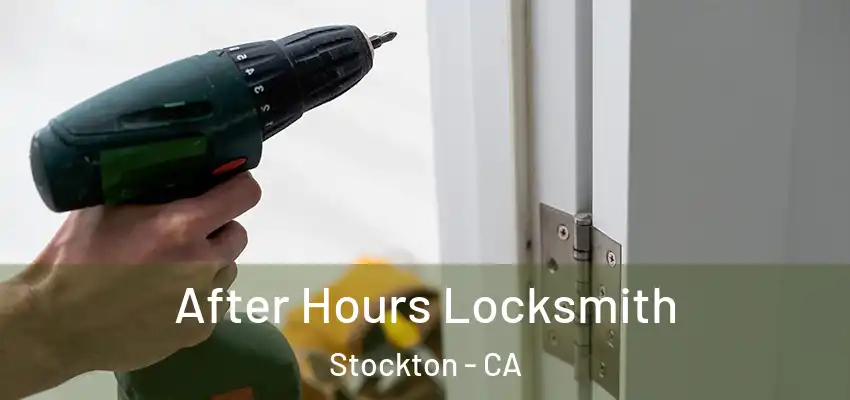 After Hours Locksmith Stockton - CA