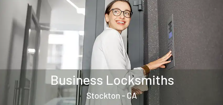  Business Locksmiths Stockton - CA