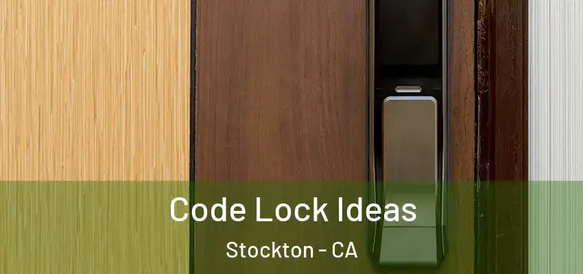  Code Lock Ideas Stockton - CA