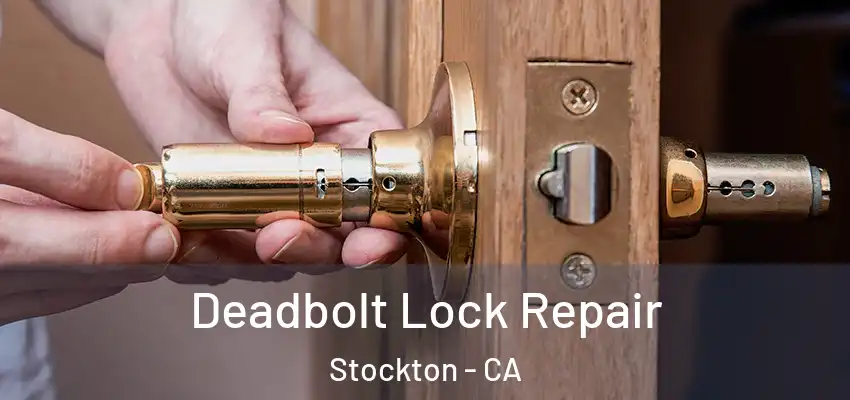  Deadbolt Lock Repair Stockton - CA