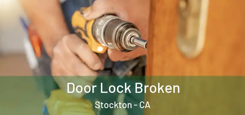 Door Lock Broken Stockton - CA