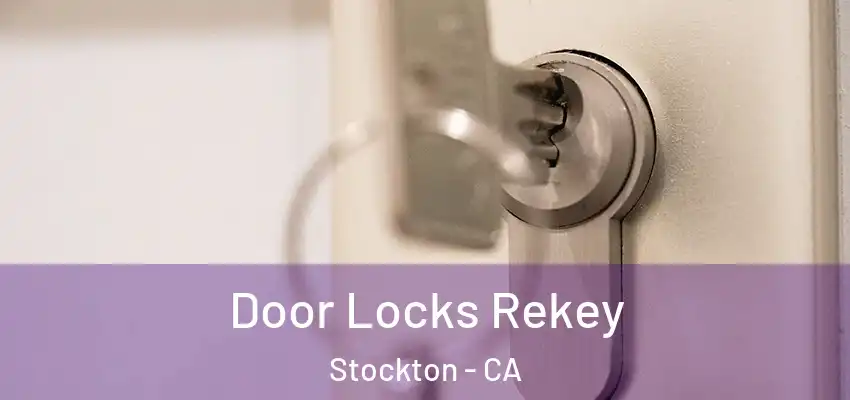 Door Locks Rekey Stockton - CA