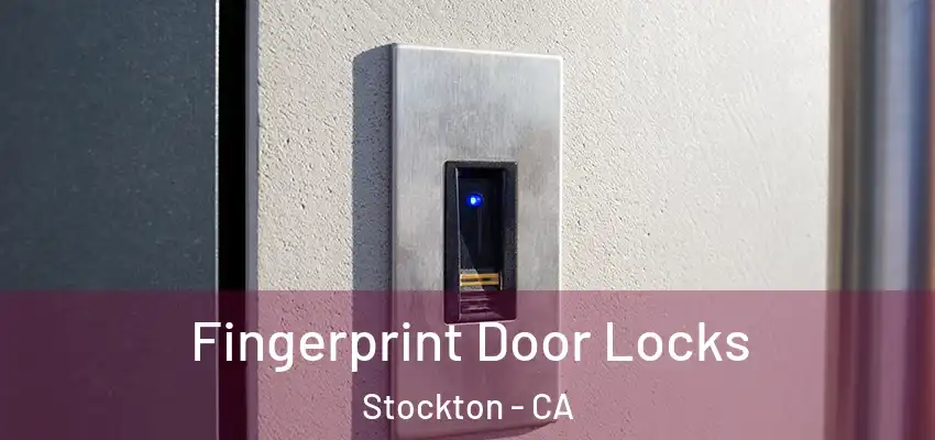  Fingerprint Door Locks Stockton - CA