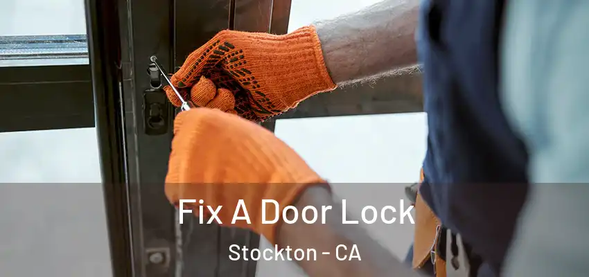 Fix A Door Lock Stockton - CA
