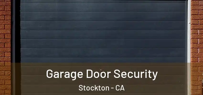  Garage Door Security Stockton - CA