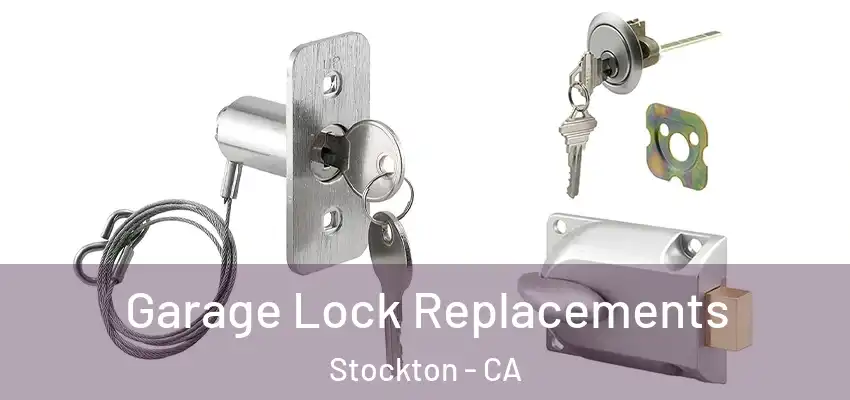 Garage Lock Replacements Stockton - CA