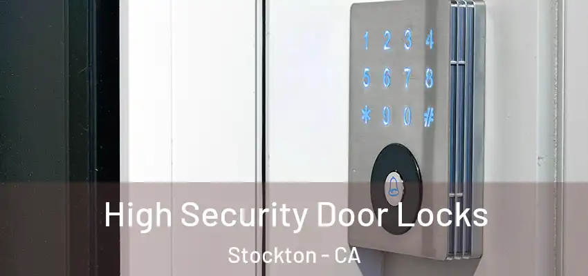 High Security Door Locks Stockton - CA