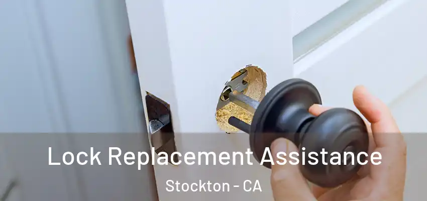 Lock Replacement Assistance Stockton - CA