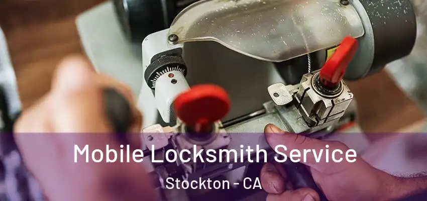  Mobile Locksmith Service Stockton - CA