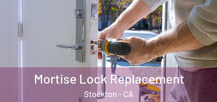 Mortise Lock Replacement Stockton - CA