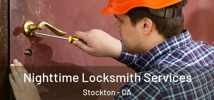 Nighttime Locksmith Services Stockton - CA