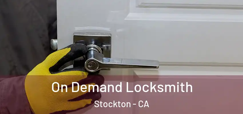 On Demand Locksmith Stockton - CA