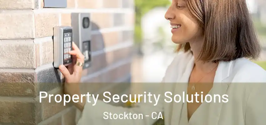 Property Security Solutions Stockton - CA