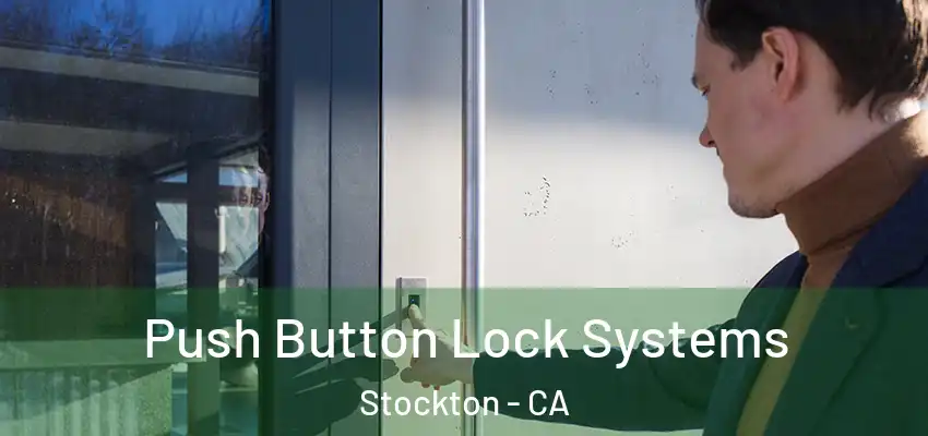 Push Button Lock Systems Stockton - CA