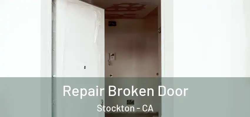  Repair Broken Door Stockton - CA